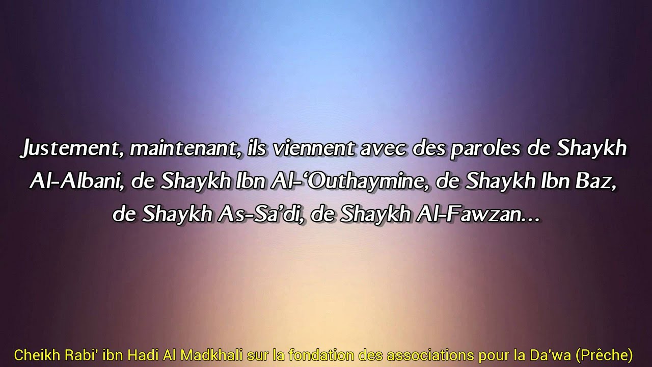Cheikh Rabi' ibn Hadi Al Madkhali sur la fondation des associations pour la Da'wa (Prêche)