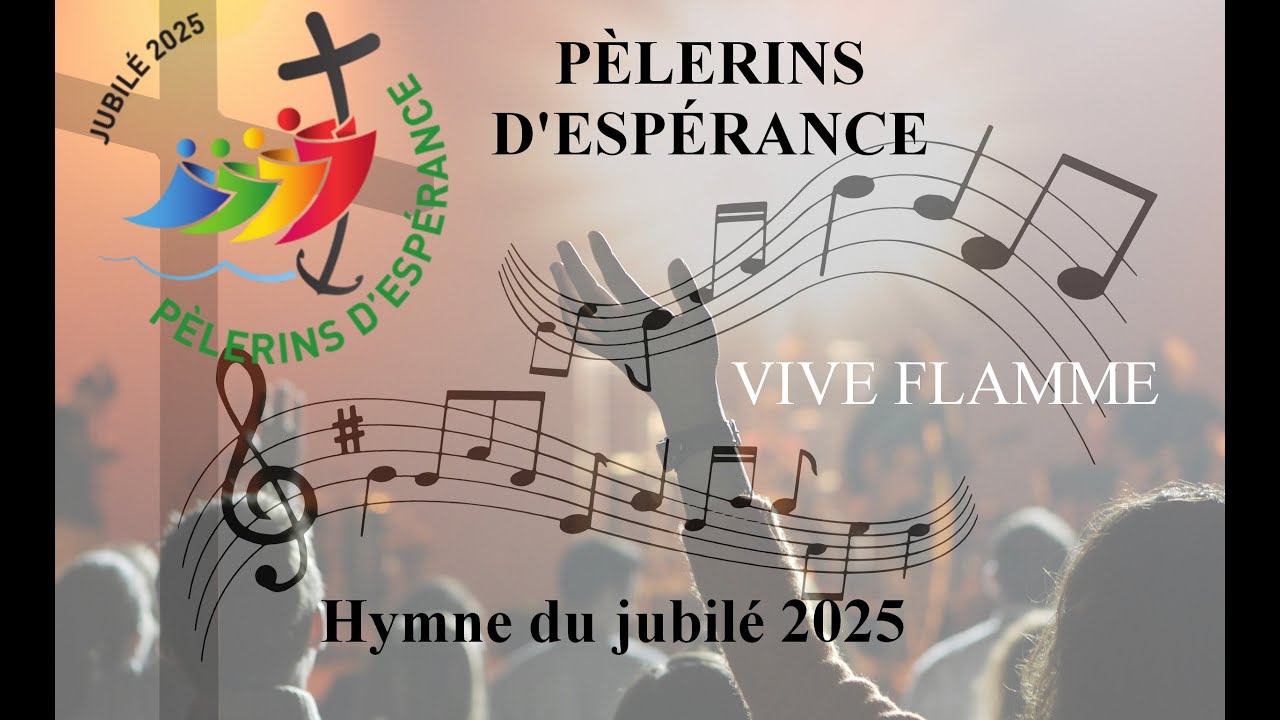 Vive flamme (Pèlerins d'espérance) - Hymne du jubilé 2025 | Interprétation chorale