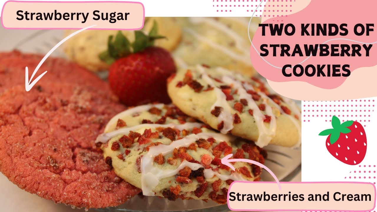 Freeze Dried Strawberries and Cream Cookies and Strawberry Sugar Cookies