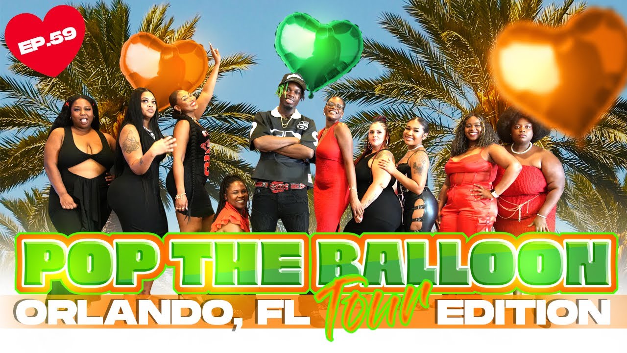POP THE BALLOON OR FIND LOVE | ORLANDO, FLORIDA EDITION | EP. 59