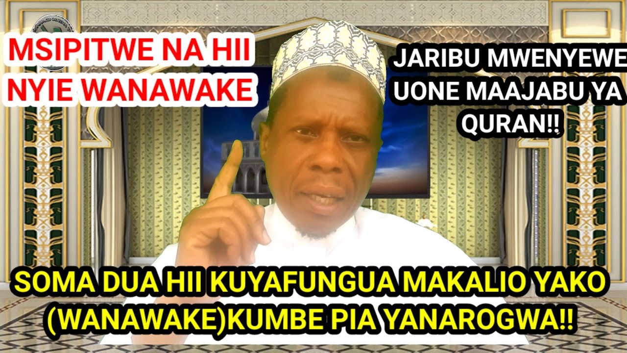 DUA HII ITAYAFUNGUA MAKALIO YAKO(WANAWAKE)KUMBE PIA YANAROGWA(IMAMU MOHAMED MALINA)