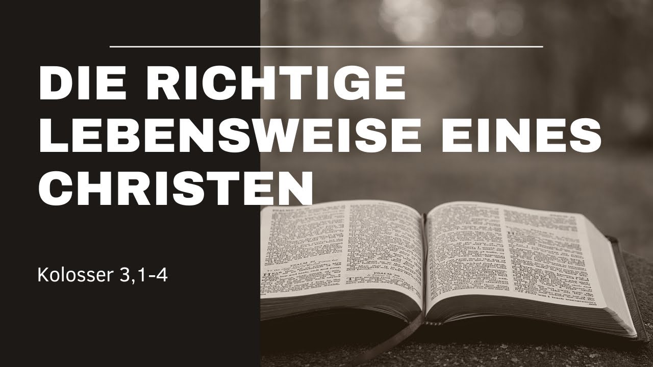 Die richtige Lebensweise eines Christen (Kolosser 3,1-4) | Bibelstunde