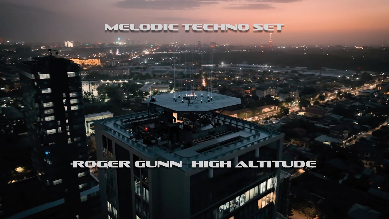 Roger Gunn - High Altitude Ep.7 (Melodic Techno Mixed Set)
