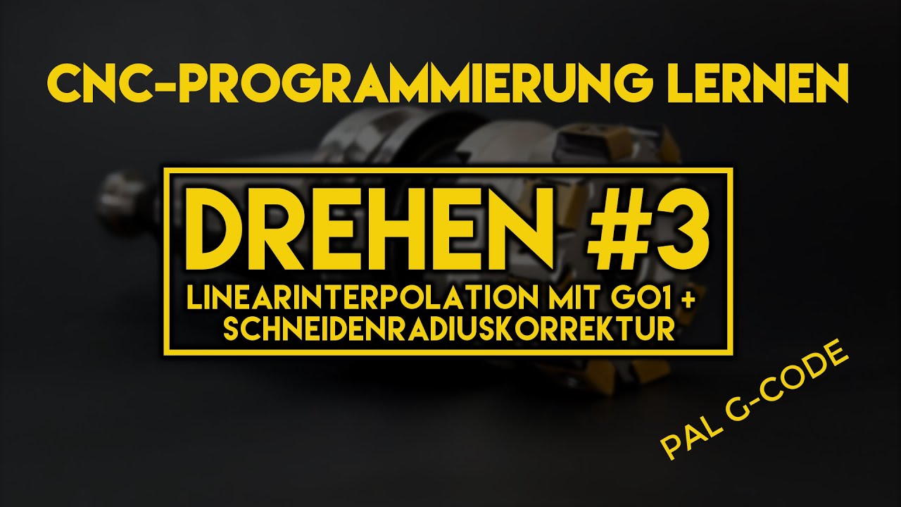 CNC Programmieren lernen | Drehen #3 | Linearinterpolation mit G01 und Schneidenradiuskorrektur
