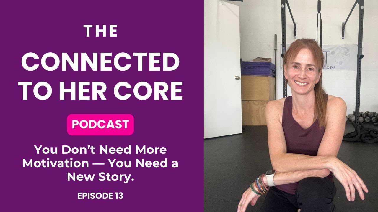 Episode 13: You Don’t Need More Motivation — You Need a New Story
