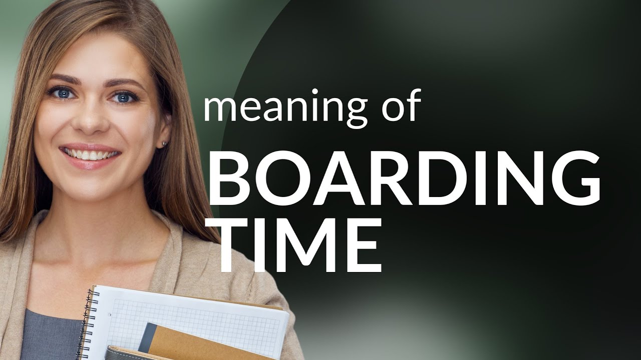 Boarding Time: Understanding Its Meaning and Importance