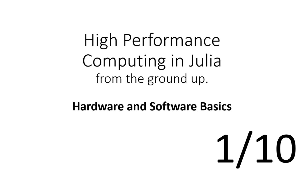 Hardware & Software Basics (HPC in Julia 1/10)