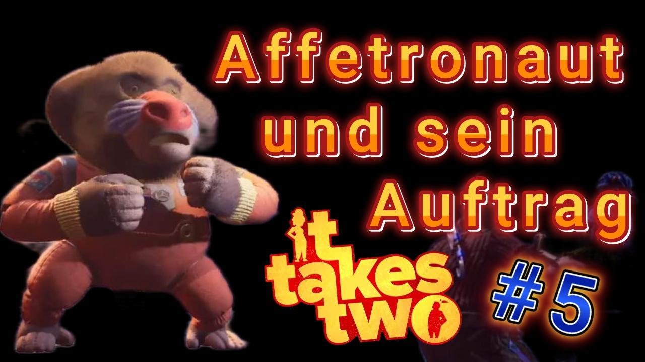 It Takes Two  -  Affetronaut und sein Auftrag  -  #5  