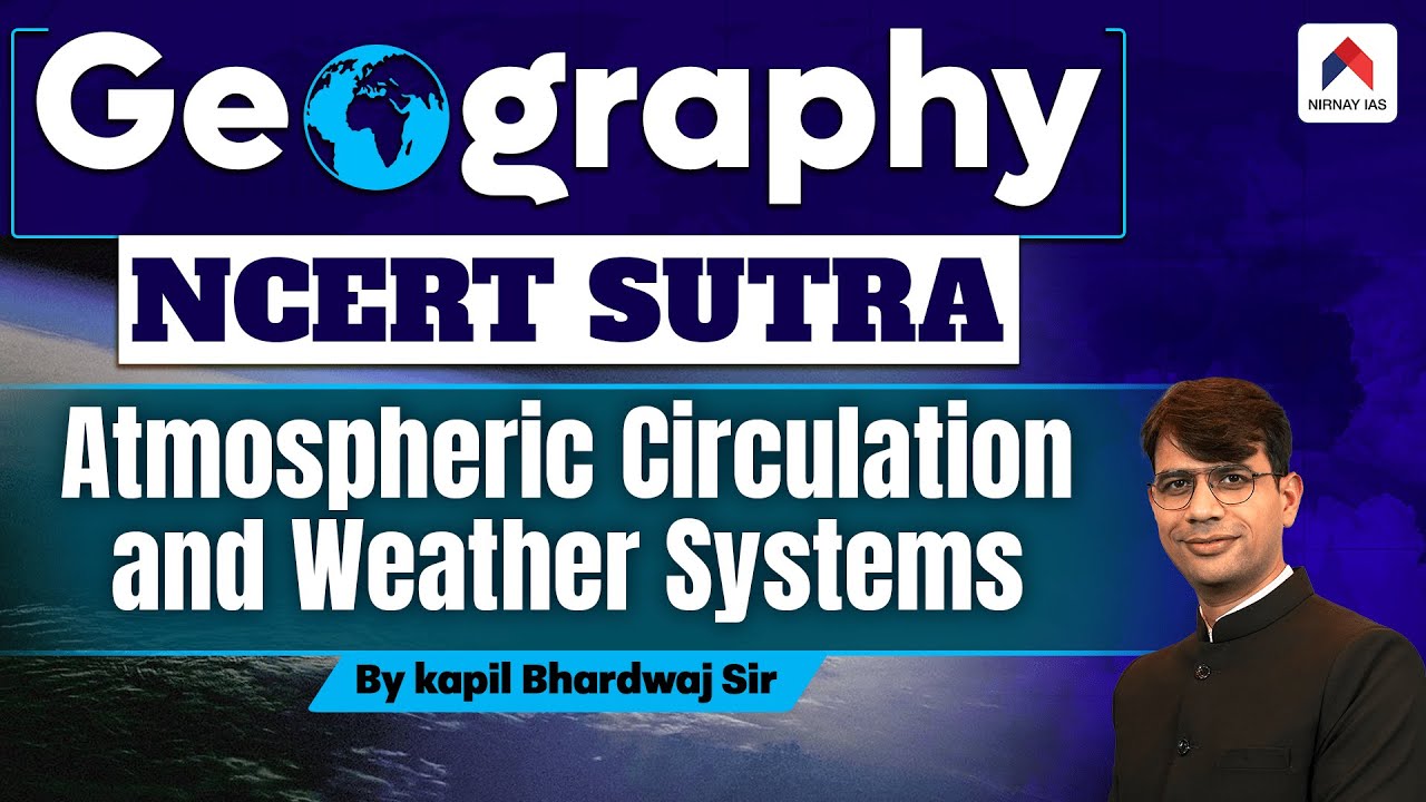Atmospheric Circulation and Weather Systems -  Geography NCERT Sutra | Nirnay IAS
