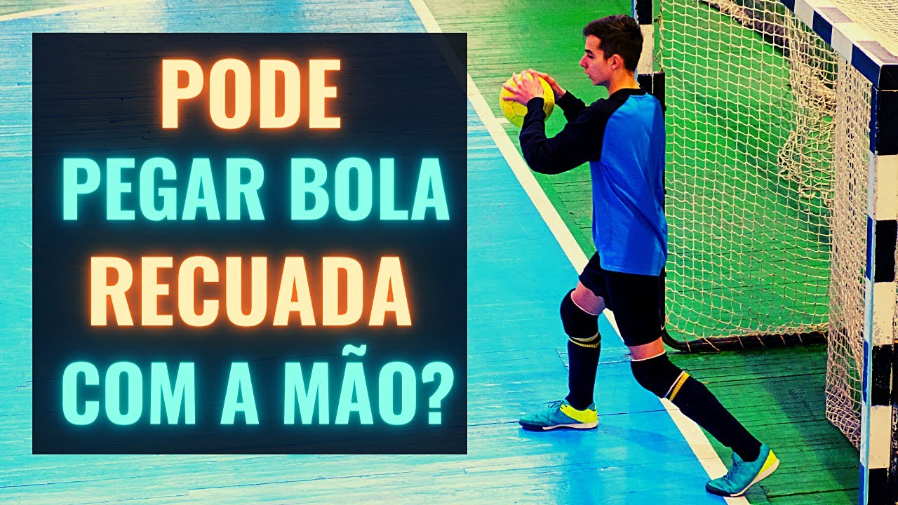 Goleiro de Futsal Pode Pegar Bola Recuada com a Mão?