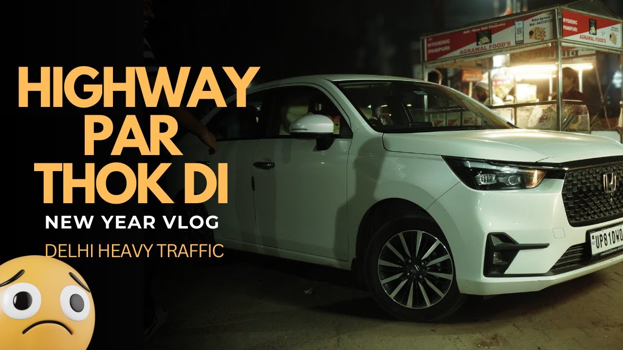 New Year Vlog | Delhi Day Out Gone Wrong 😅🚗 | Higway par gaadi thok di?