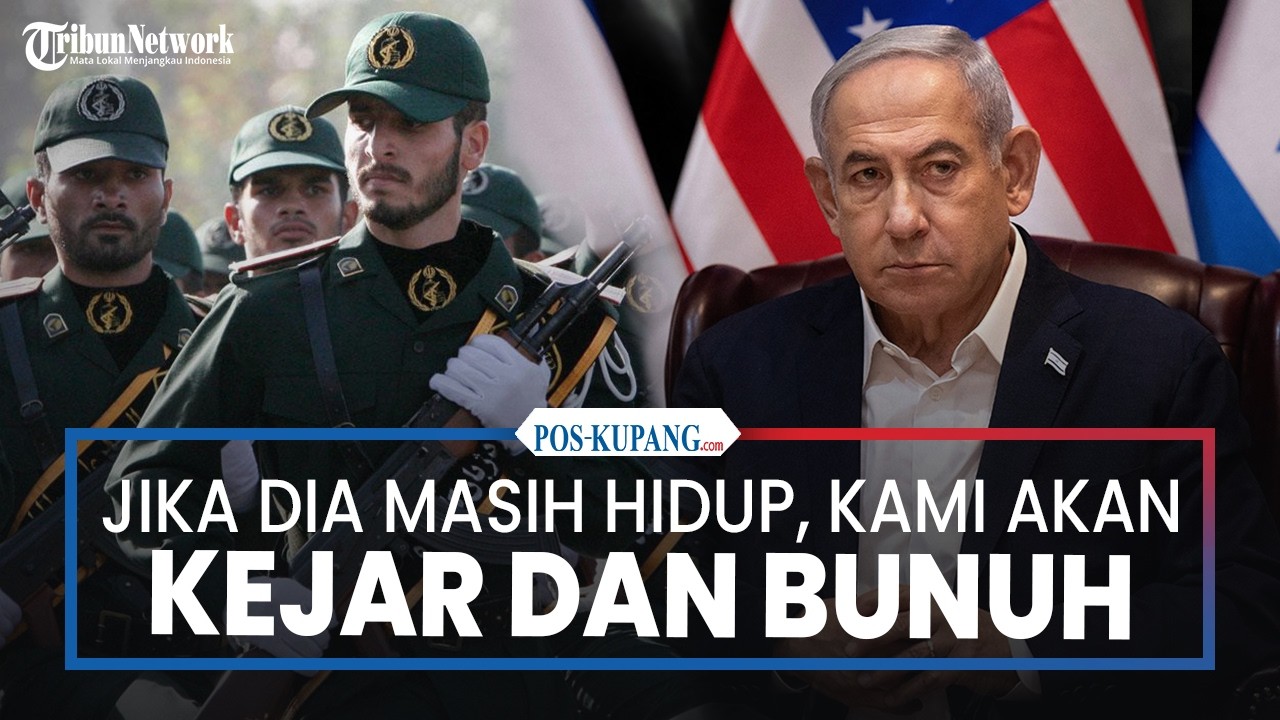 Iran soal PM Israel Netanyahu: 'Jika Dia Masih Hidup, Kami Akan Kejar dan Bunuh!'