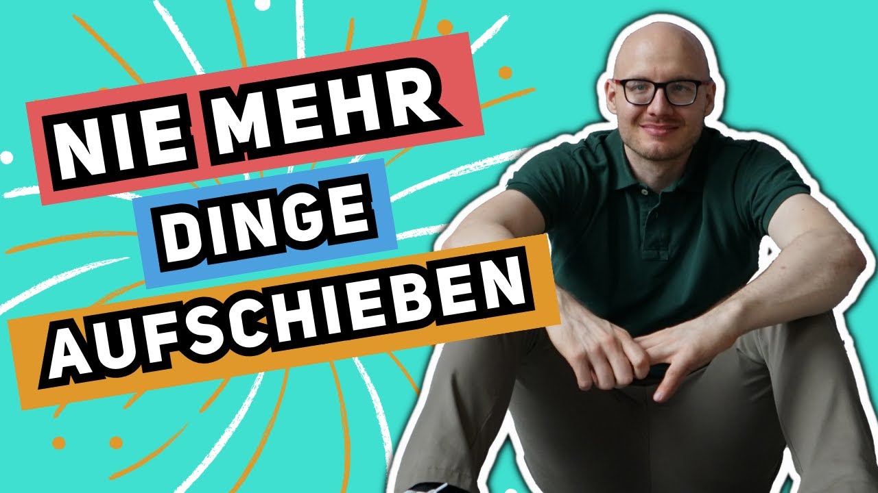 Aufschieberitis besiegen in 3 Schritten - Schluss mit Prokrastination