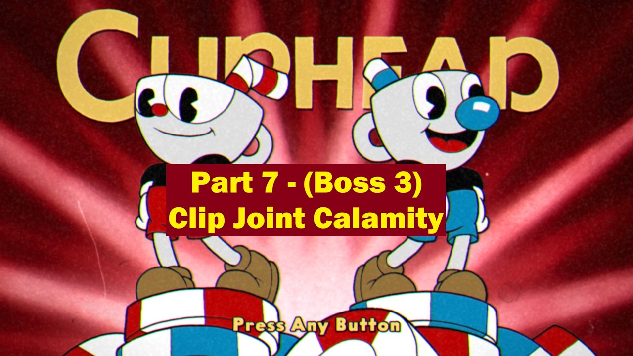 Cuphead Gameplay | Part 7 - (Boss 3) Clip Joint Calamity