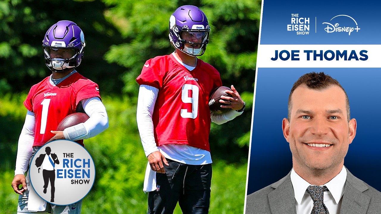 Joe Thomas: Kyler Murray Has Already Won Vikings&rsquo; QB Battle with JJ McCarthy | The Rich Eisen Show