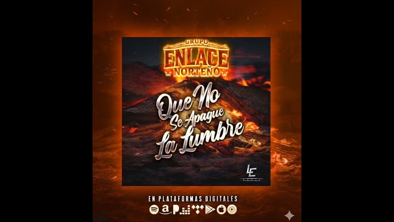 Que No Se Apague La Lumbre Grupo Enlace Norteño Estreno 2026