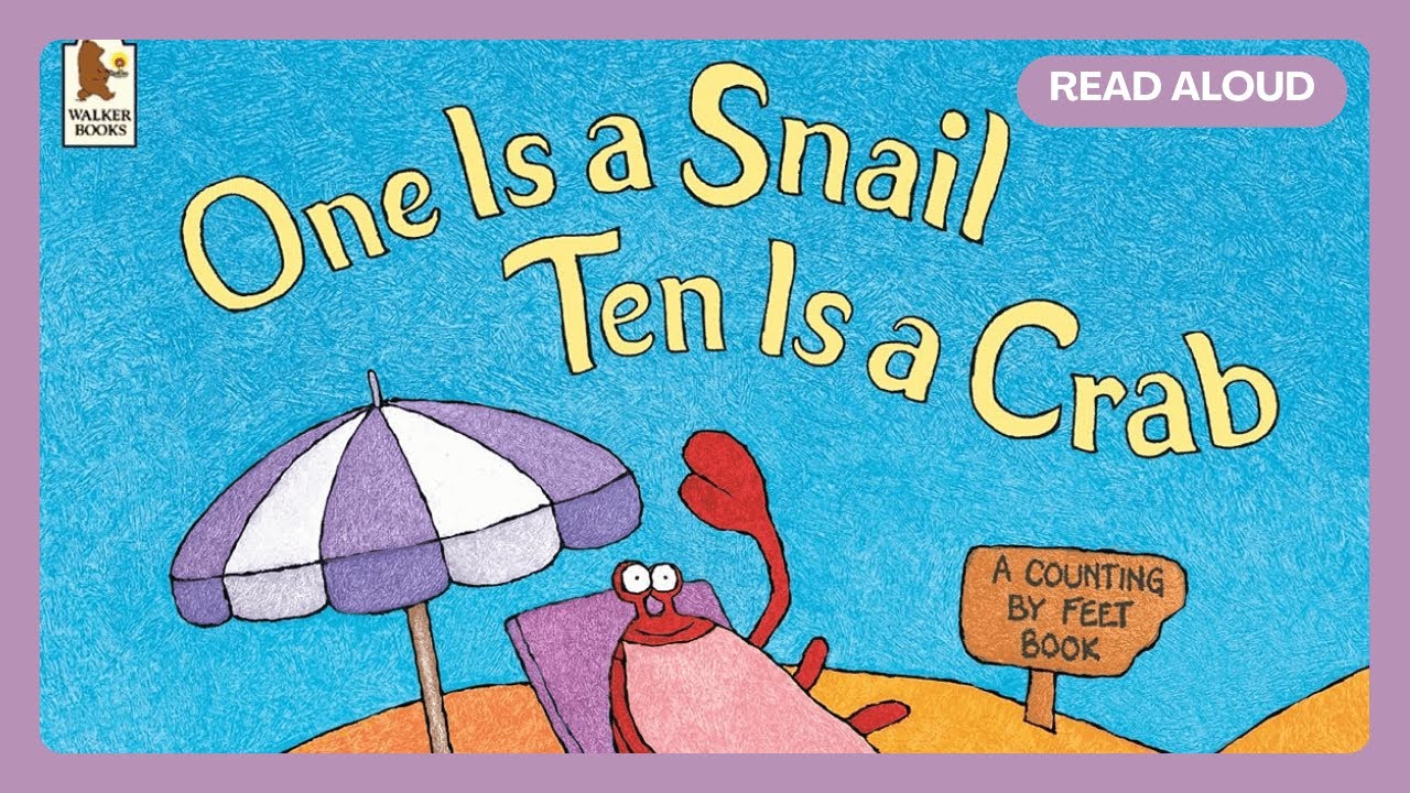 🐌 One Is a Snail, Ten Is a Crab | Read Aloud for Kids | Counting & Math Storytime