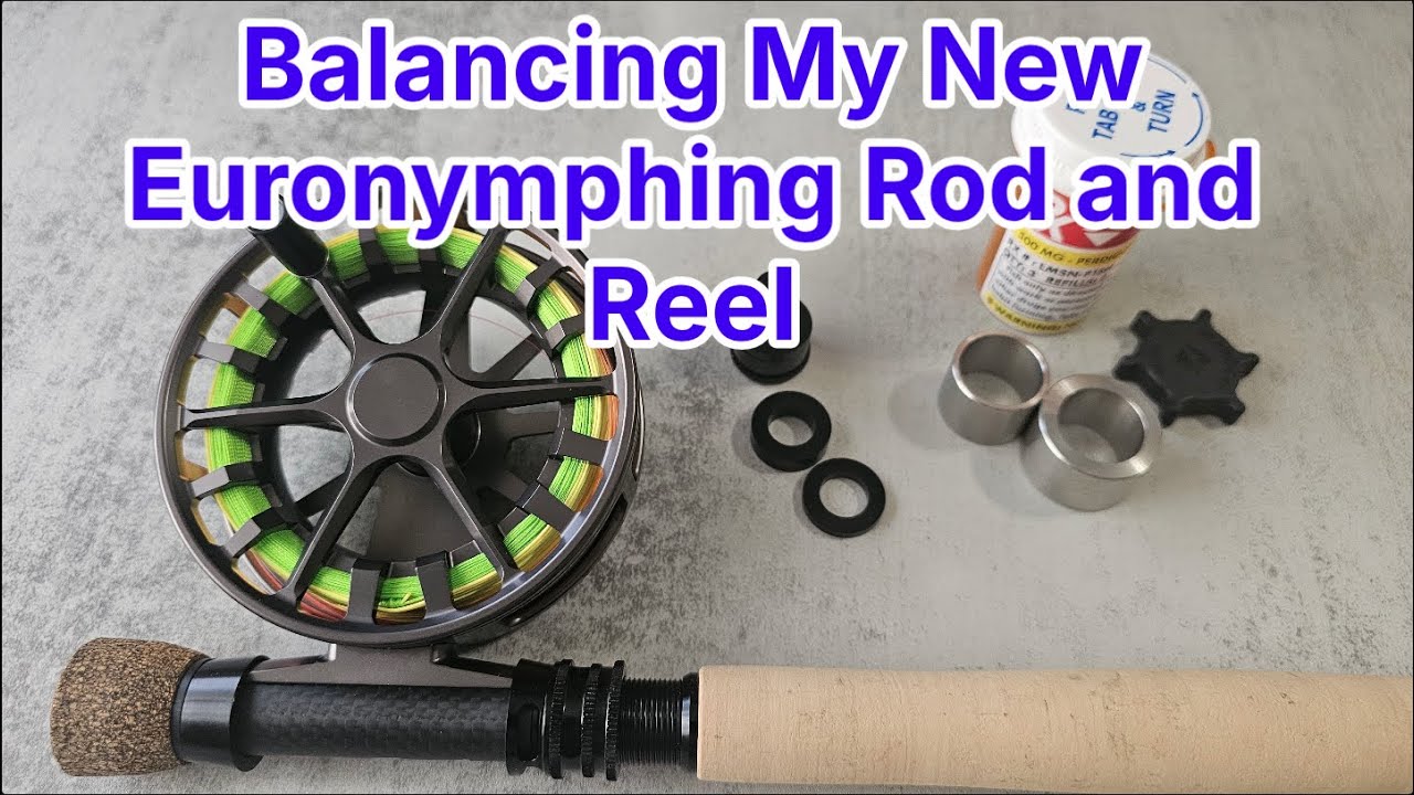 Balancing My New Euronymphing Rod and Reel