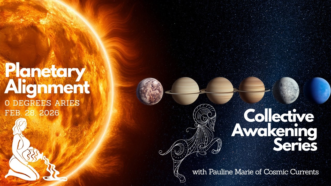 Planetary Alignment 0 degrees of Aries Feb  28, 2026 I Collective Awakening