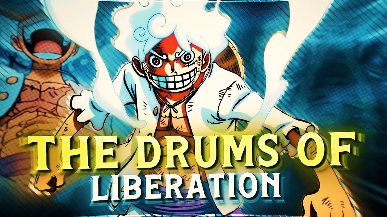 THE DRUMS OF LIBERATION - Luffy 