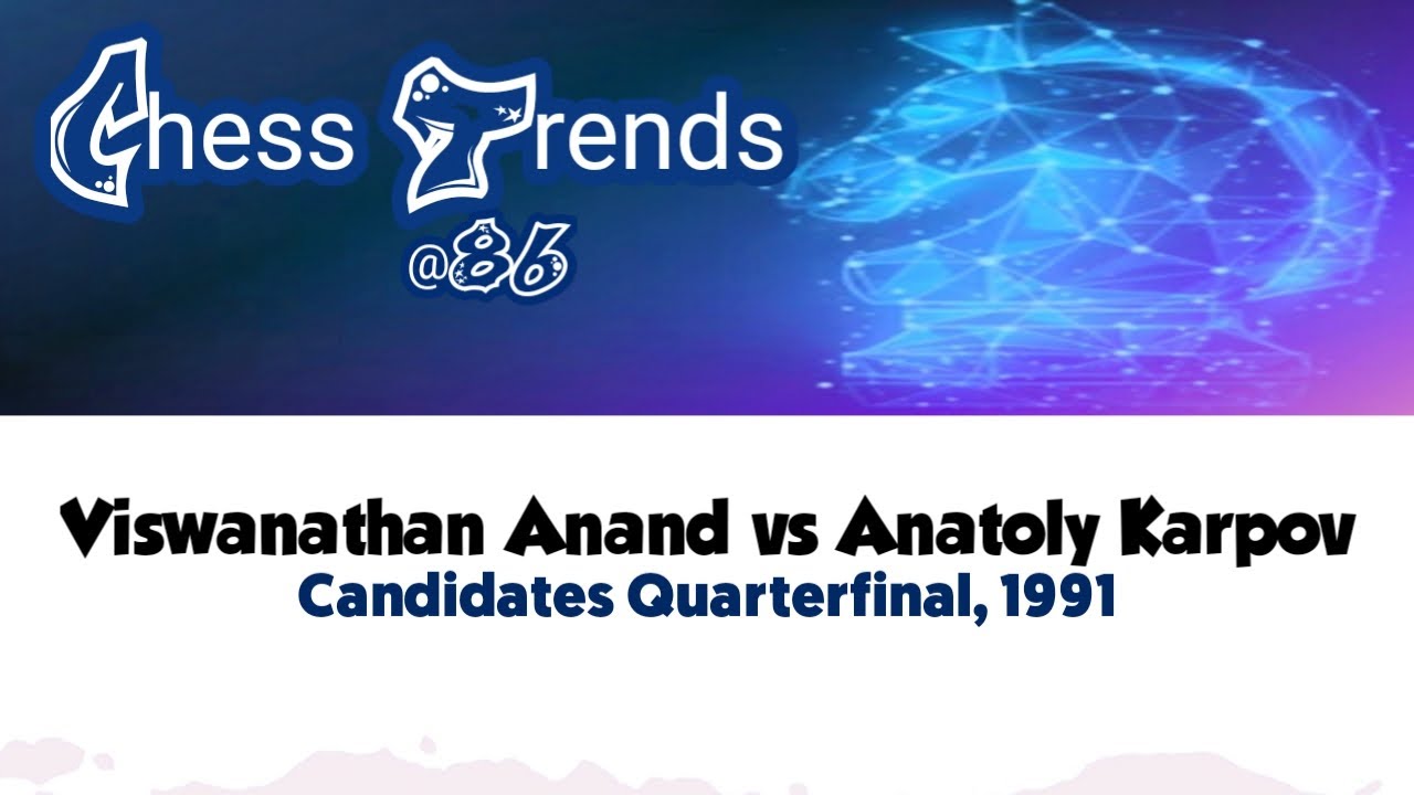 Viswanathan Anand vs Anatoly Karpov • Candidates Quarterfinal, 1991