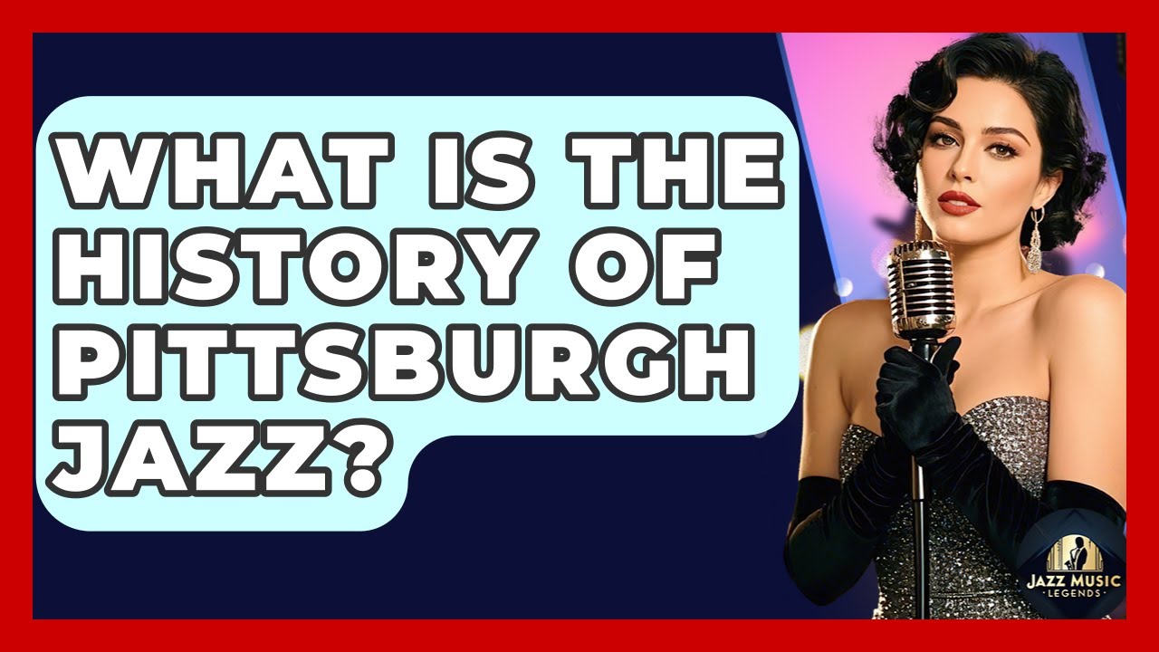What Is The History Of Pittsburgh Jazz? - Jazz Music Legends