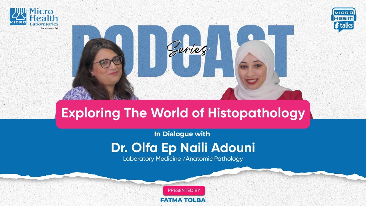 🎙 Exploring the World of Histopathology | Micro Health Talks with Dr. Olfa Ep Naili Adouni