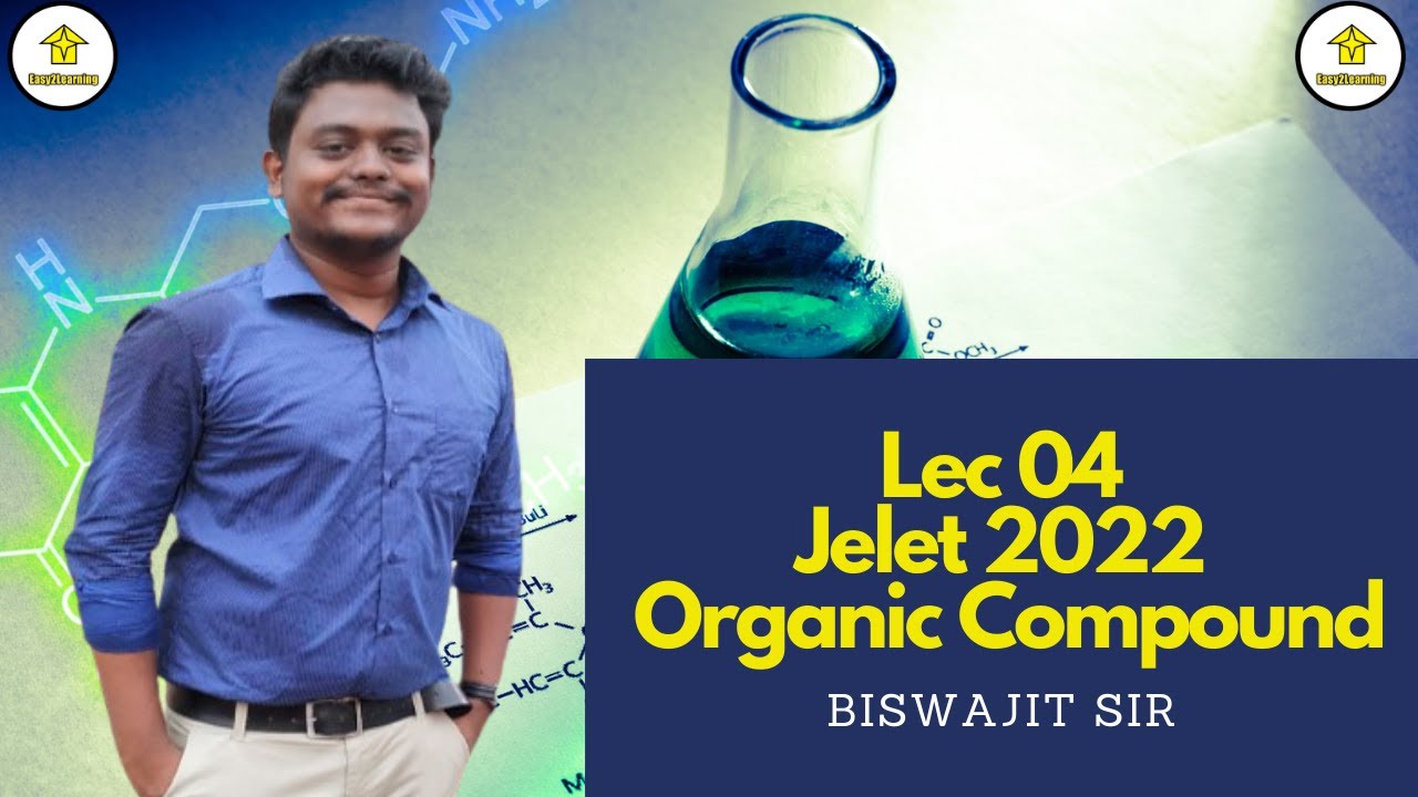 Lec 04 Jelet 2022 Organic Chemistry  | By Biswajit Sir / Easy2Learning