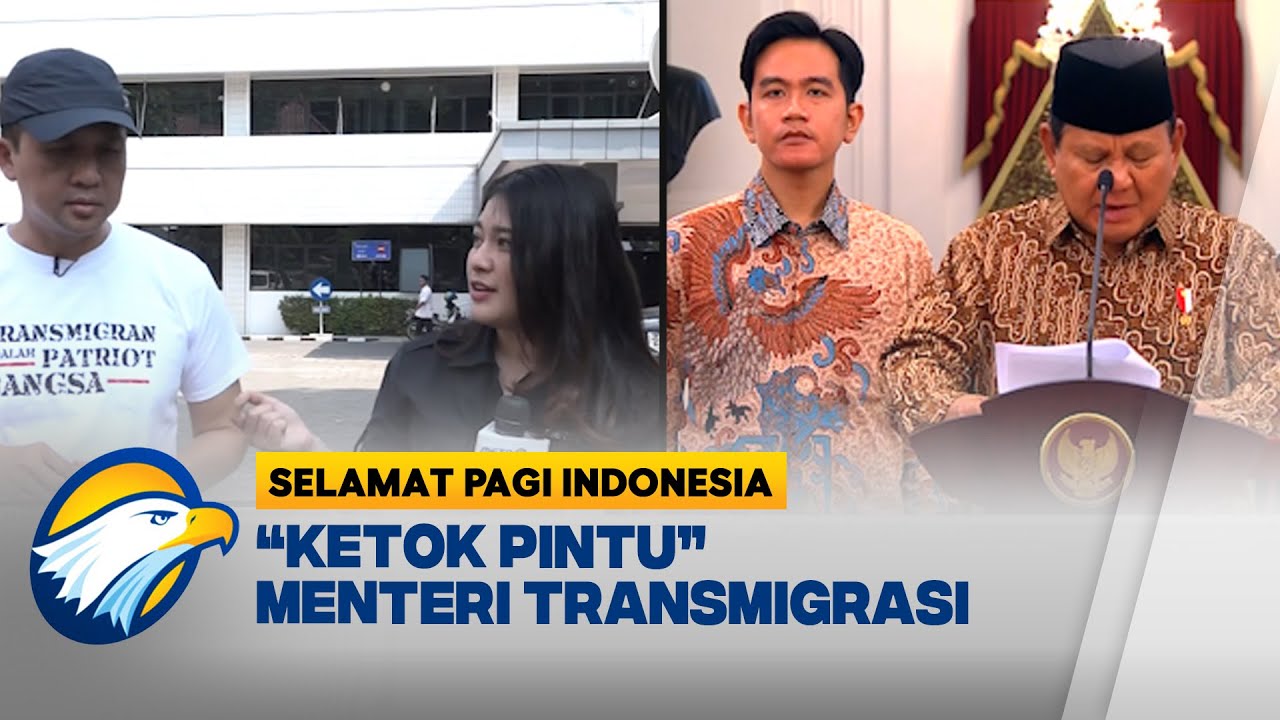 Optimisme & Harapan di Tangan Kabinet Baru Dari Menteri Transmigrasi - [Selamat Pagi Indonesia]