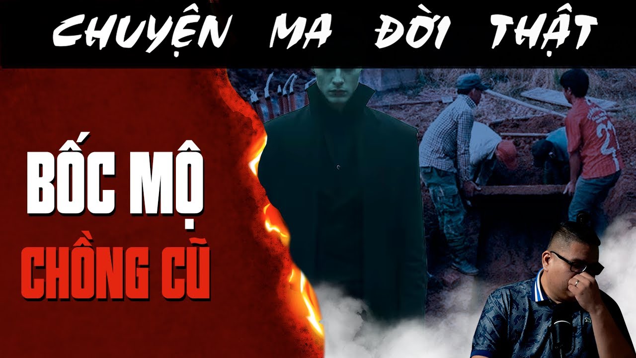 [TẬP 2552] Chuyện Ma C&oacute; Thật : BỐC MỘ CHỒNG CŨ