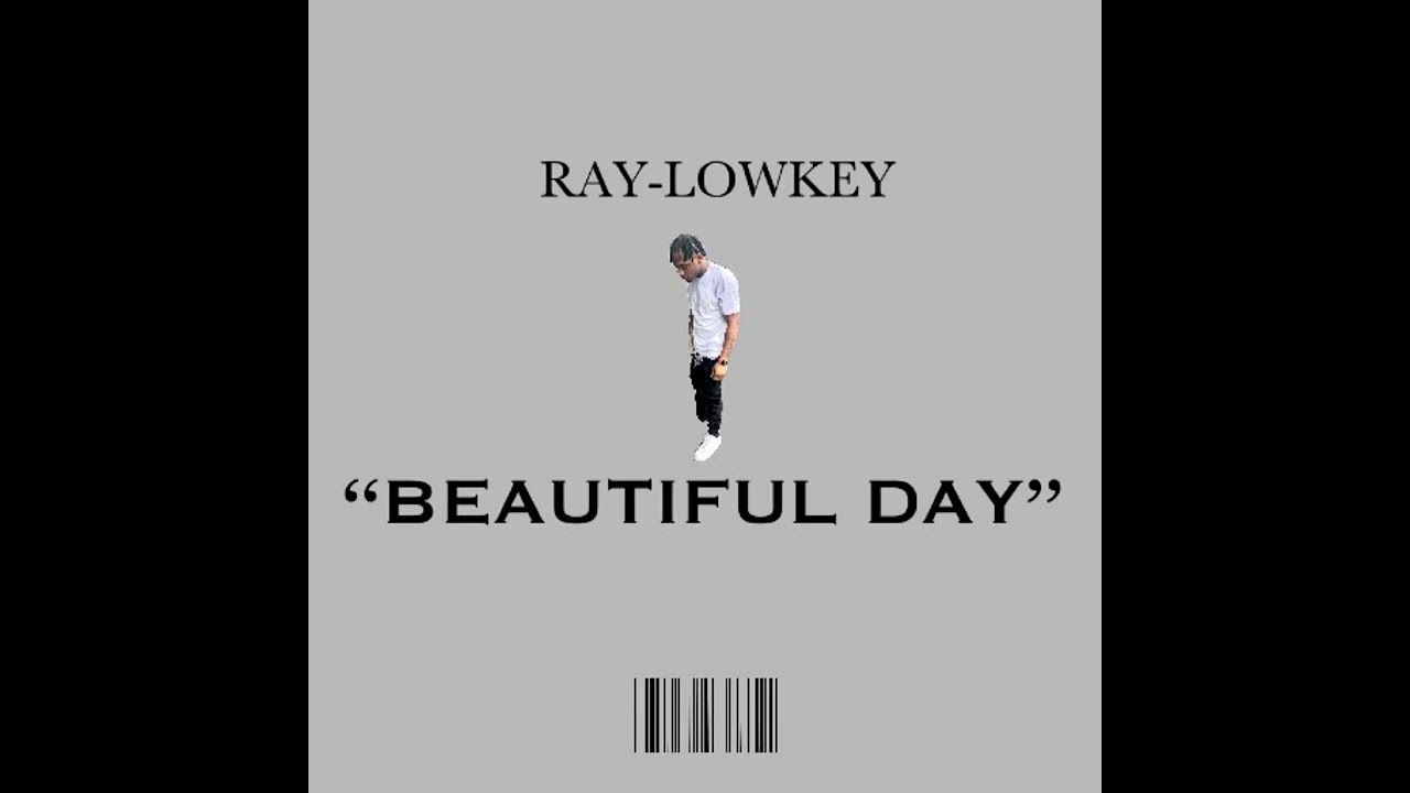 Ray-Lowkey”BEAUTIFUL DAY”(Original Audio)
