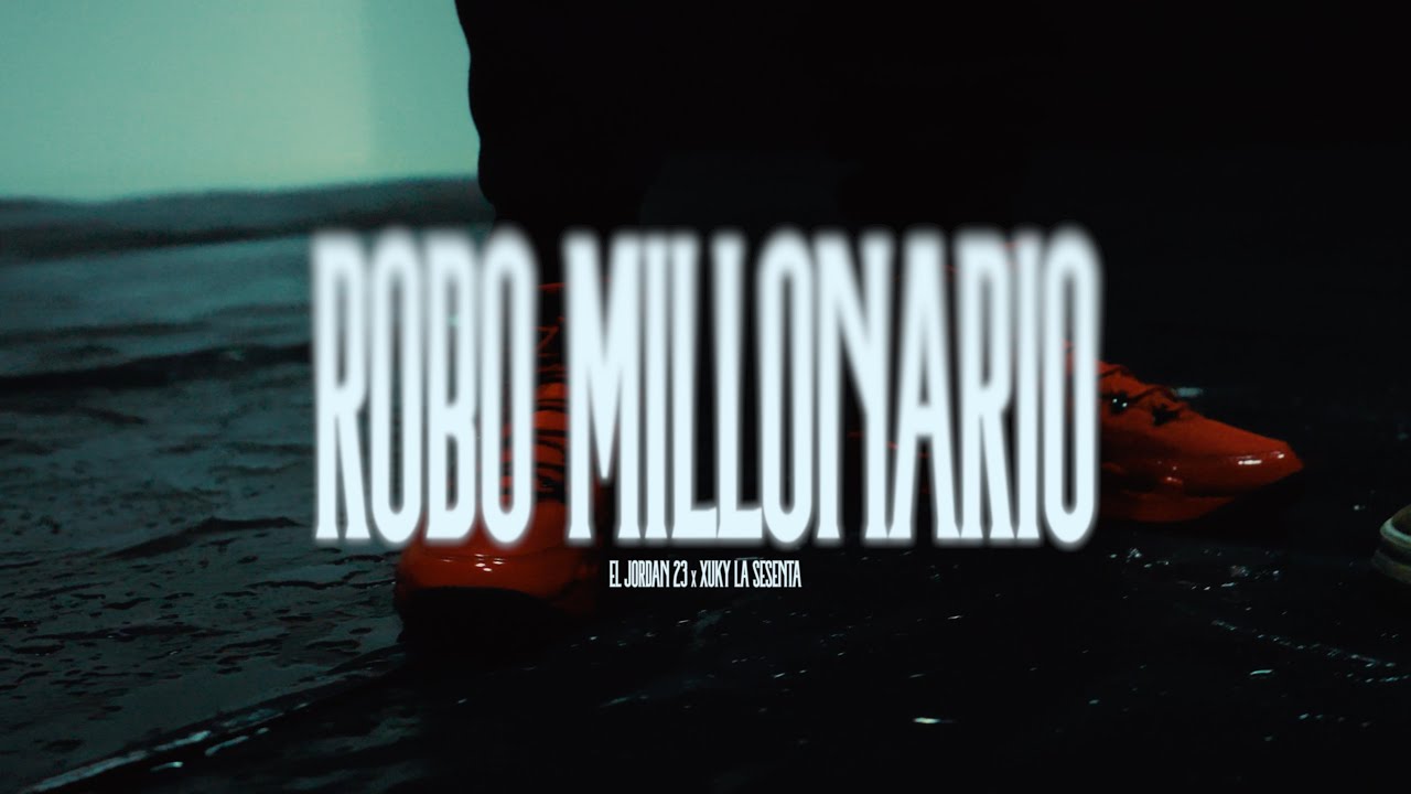 ROBO MILLONARIO - EL JORDAN 23 - XUKYLASESENTA (PROD BY BIGCVYU)[Official Video]