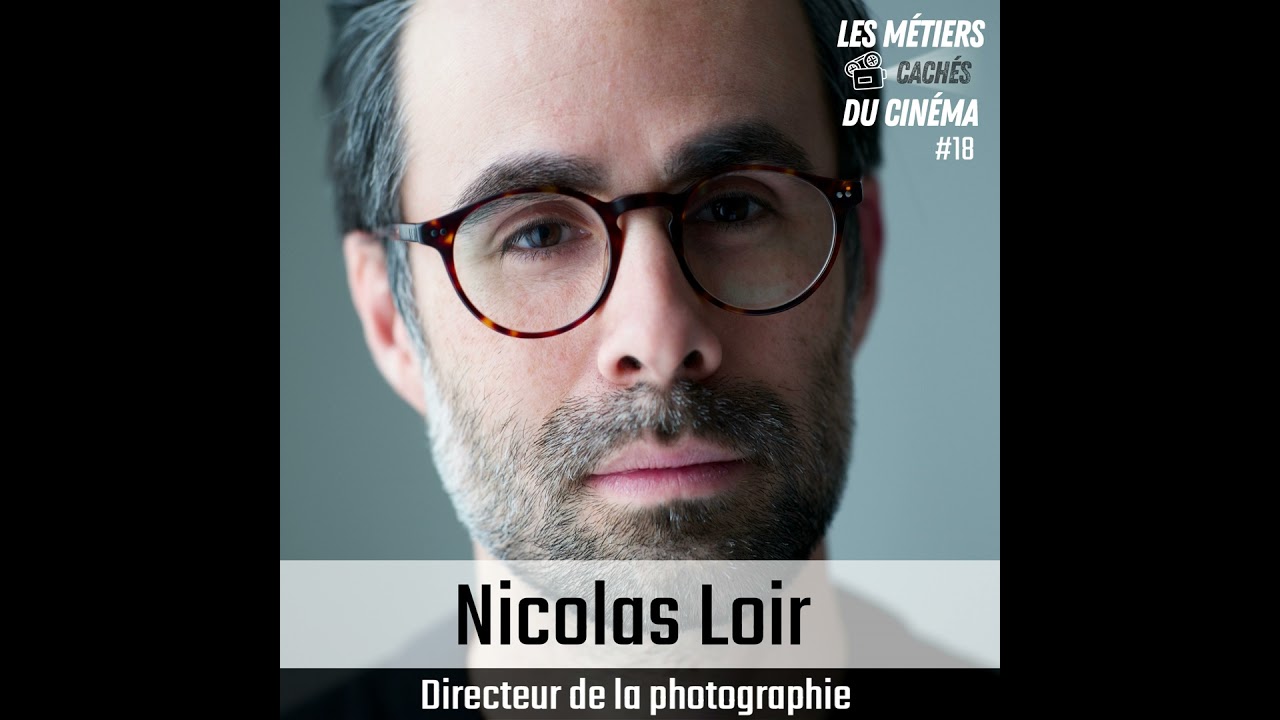#18 Directeur de la photographie / Chef op&eacute;rateur (Nicolas Loir)