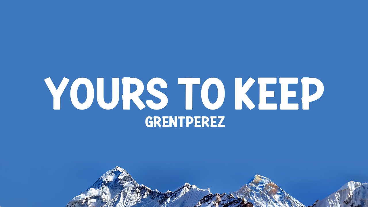 grentperez - Yours To Keep (Lyrics)