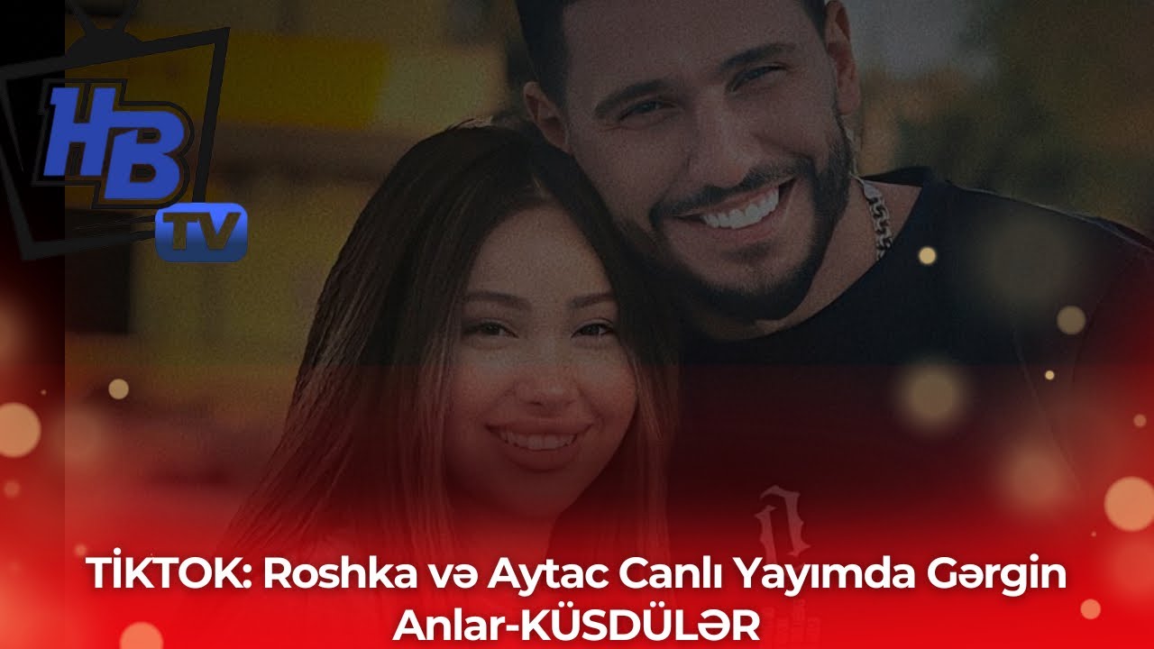 TİKTOK: Roshka və Aytac Canlı Yayımda Gərgin Anlar-KÜSDÜLƏR