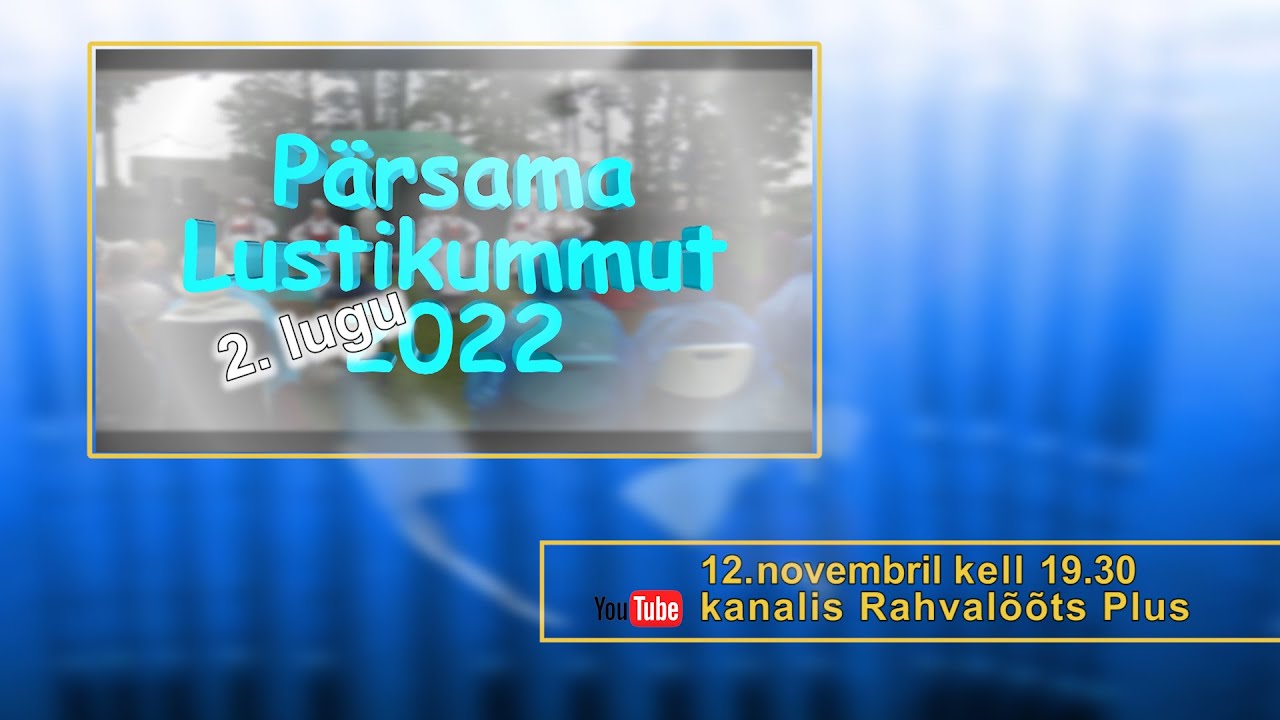12.11.22. Pärsama Lustikummut  2.lugu.  ESMAESITUS.