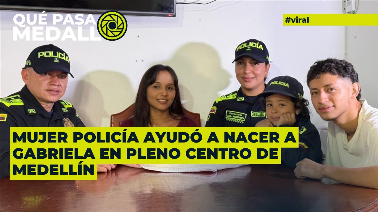 Mujer policía ayudó a nacer a Gabriela en pleno centro de Medellín