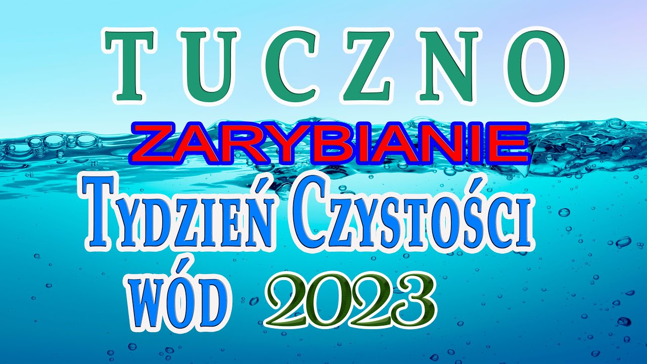 TUCZNO Zarybianie Jeziora  Prace Porządkowe 2023