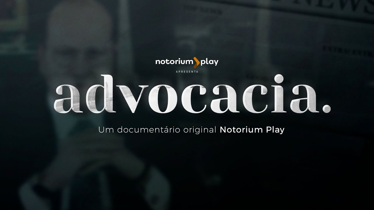 Documentário Advocacia | Original Notorium Play