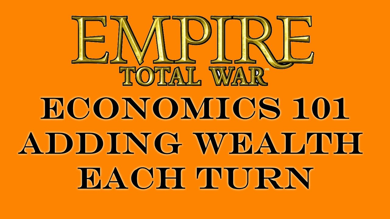 Экономика богатства на ход: 101 Empire Total War: узнайте, как это сделать в руководстве ETW