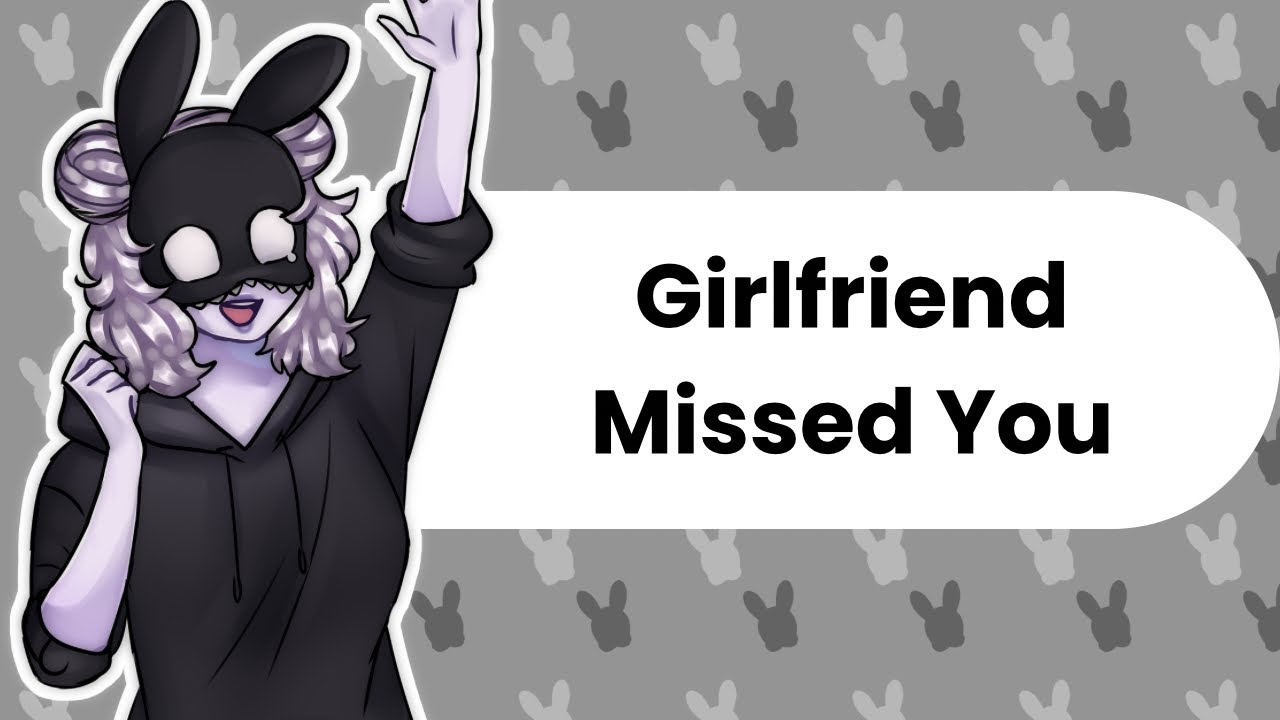 I Missed You (Girlfriend ASMR)