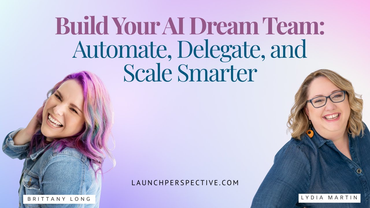 Build Your AI Dream Team: Automate, Delegate & Scale Smarter | Interview with Brittany Long