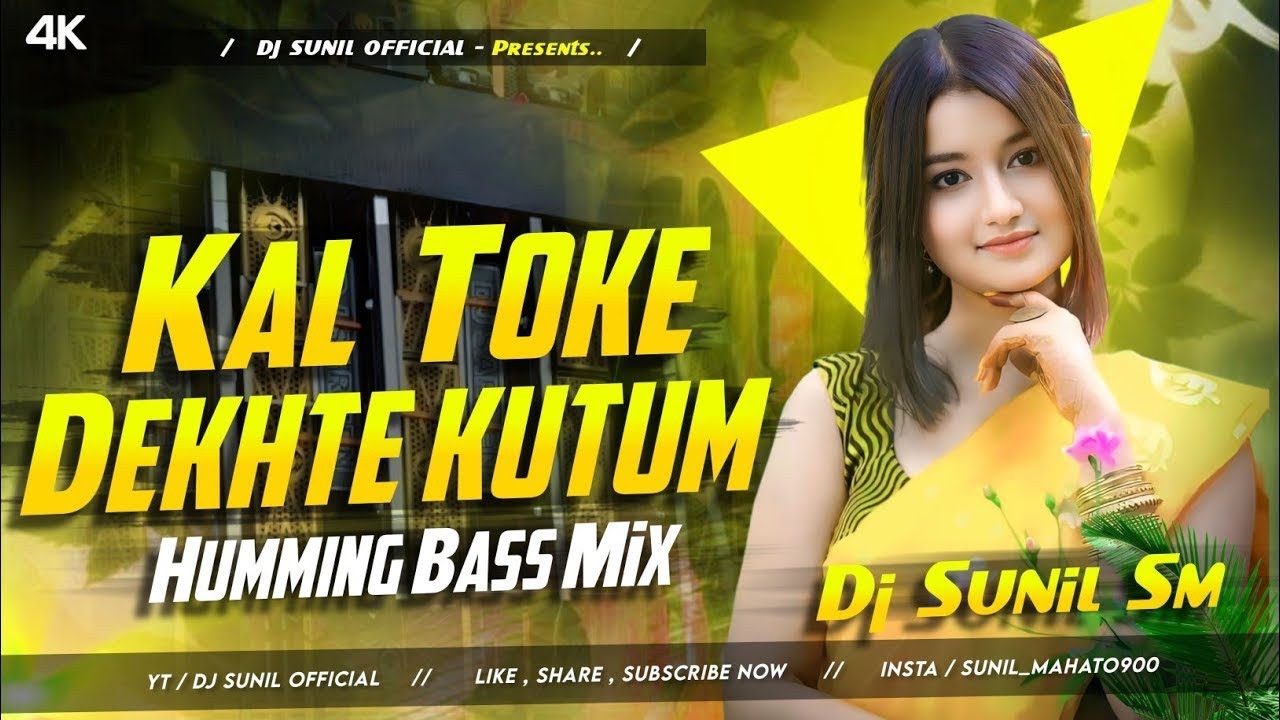 KAL TOKE DEKHTE KUTUM NAKI ASECHILO GO !! PURULIA DJ SONG !! HUMMING BASS MIX !! DJ SARZEN SONG !!