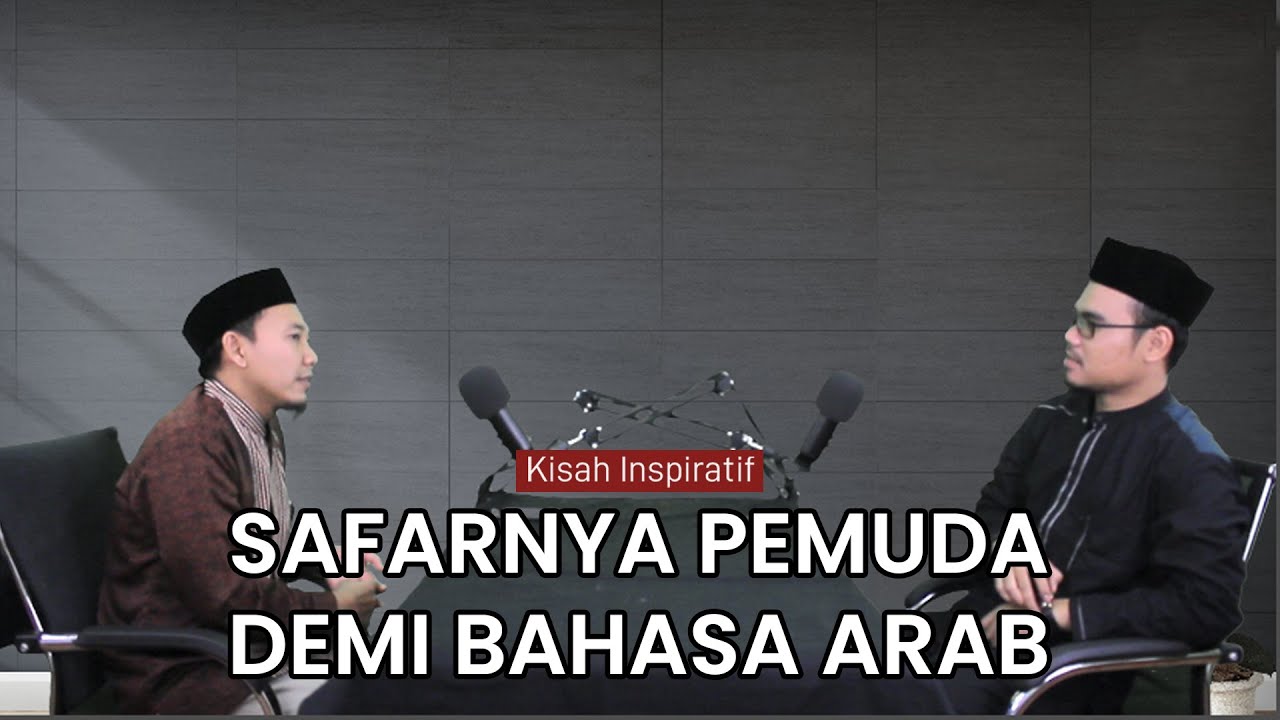 KISAH INSPIRATIF - SAFAR SEORANG PEMUDA DEMI BAHASA ARAB