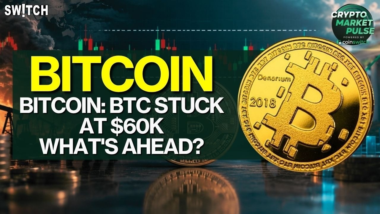 Crypto Market Pulse: BTC Stuck At $60K&mdash; What's Ahead?। Top News of The Day। Powered by CoinSwitch