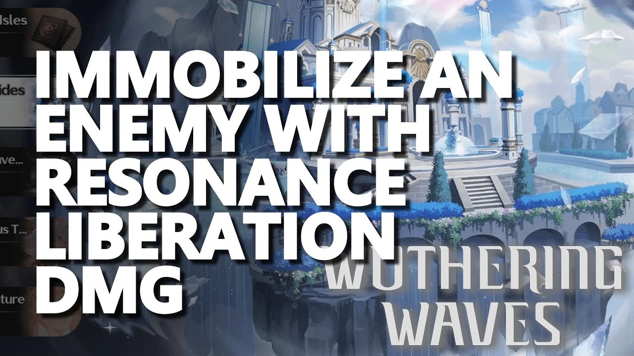 Immobilize an enemy with Resonance Liberation DMG Wuthering Waves