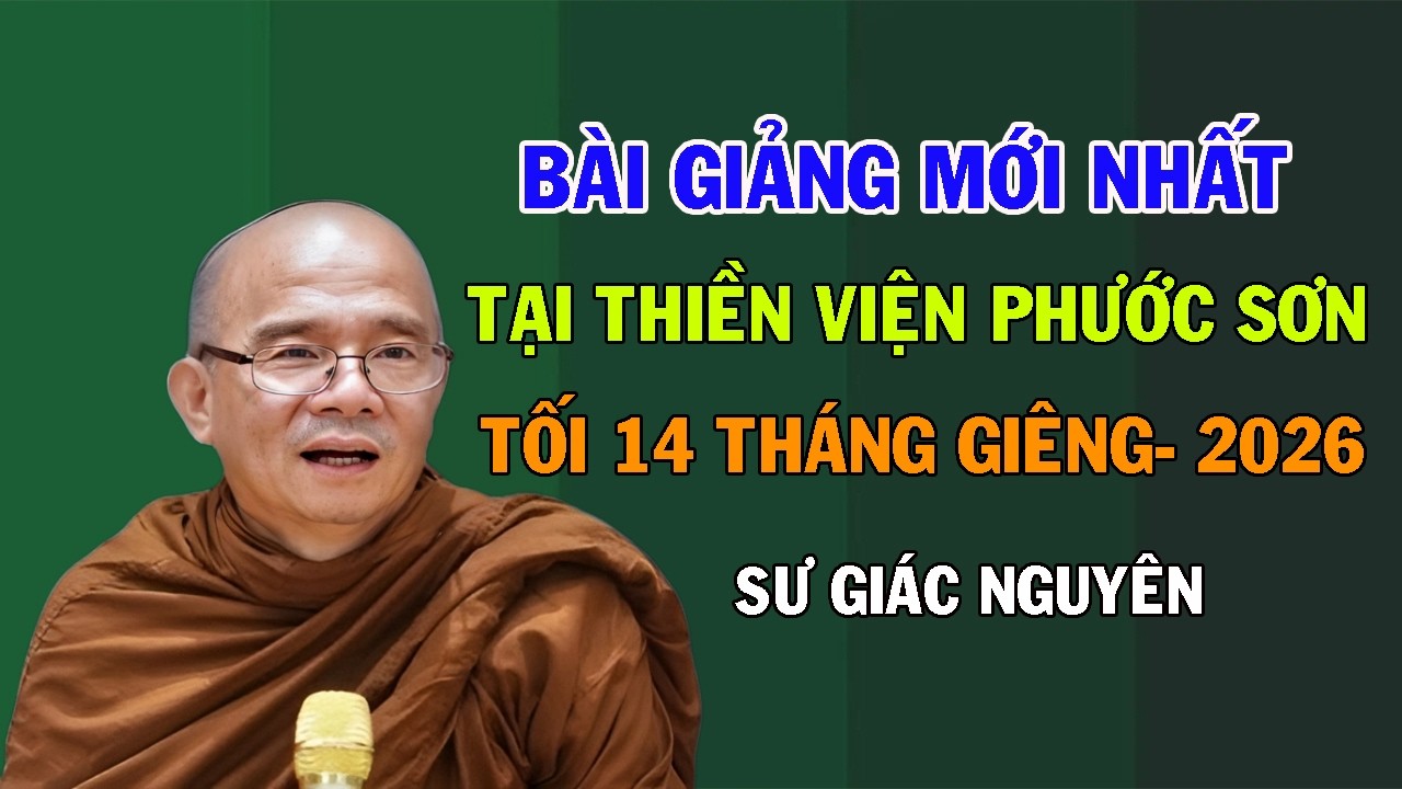 Bài Giảng Mới Nhất Tại Thiền Viện Phước Sơn Tối 14 Tháng Giêng 2026 | Sư Giác Nguyên | Sư Toại Khanh