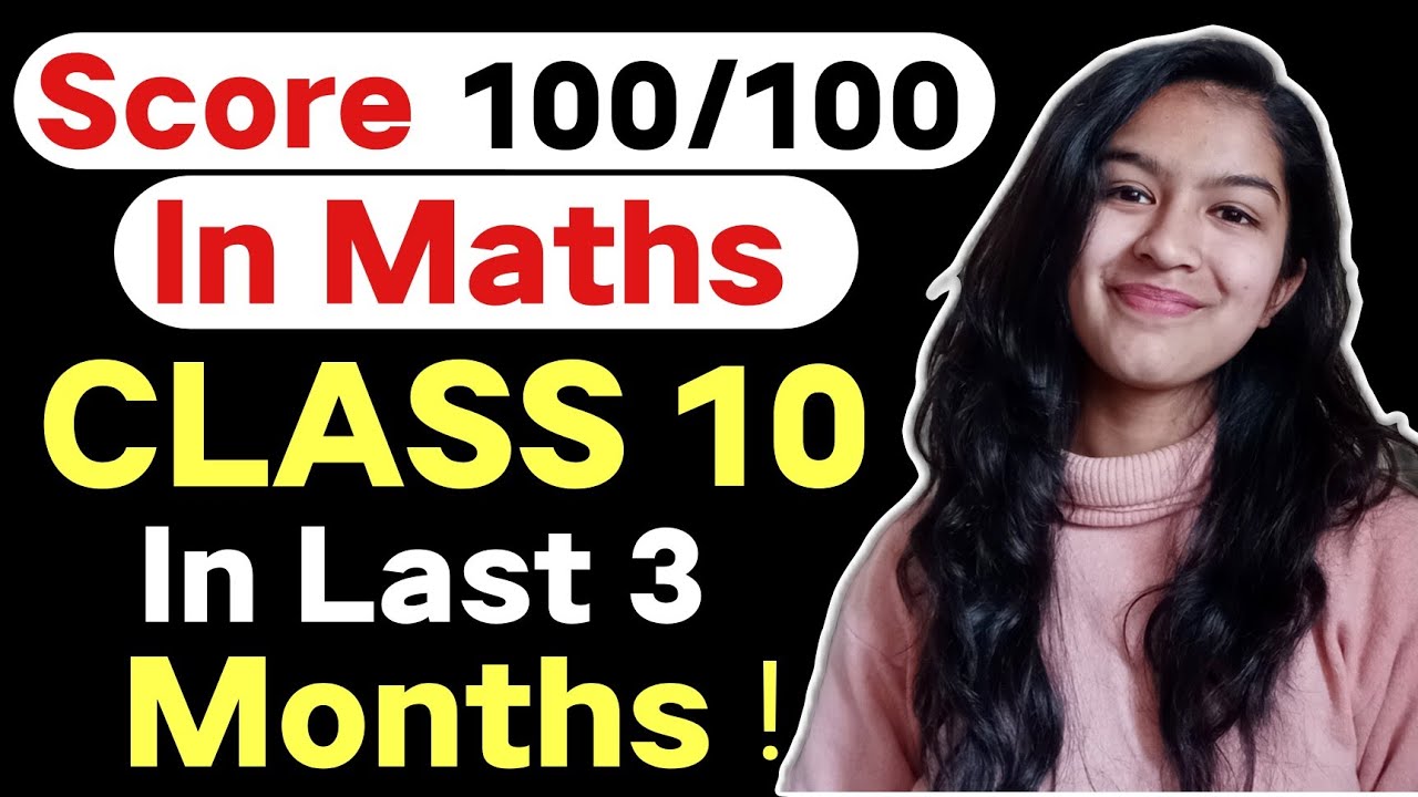 Score 100/100 In Maths Class 10 Boards In Last 3 Months By Following This Strategy - 2023 Boards