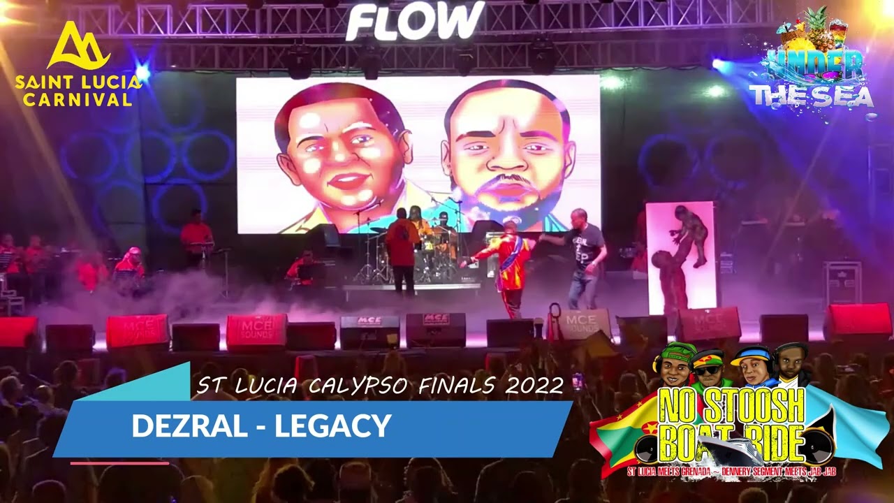 DEZRAL - LEGACY (SAINT LUCIA CALYPSO FINALS 2022) [09 June 2022]