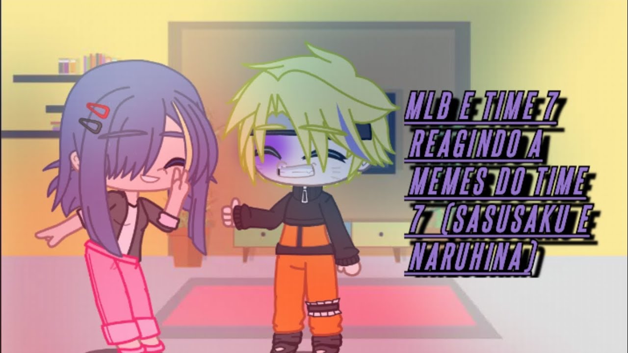 mlb e time 7 reagindo a memes do time 7//MLB x NARUTO// (SASUSAKU E NARUHINA) ⚠️LER DESCRIÇÃO⚠️